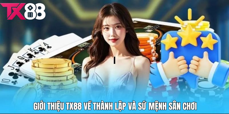 Giới thiệu TX88 về quá trình thành lập và sứ mệnh sân chơi