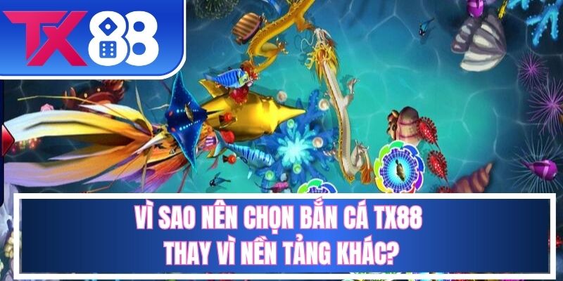 Sức hút đặc biệt từ bắn cá TX88