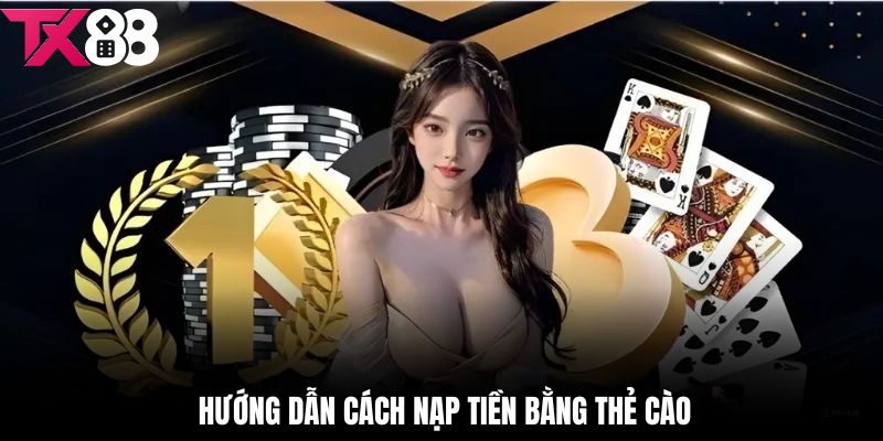 Hướng dẫn cụ thể về cách thức nạp tiền bằng thẻ cào cho hội viên