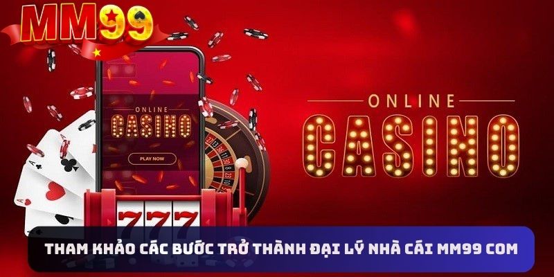 Hướng dẫn các bước cơ bản nhất đăng ký tài khoản đại lý tại MM99