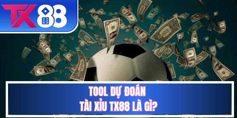 Định nghĩa về tool dự đoán tài xỉu TX88
