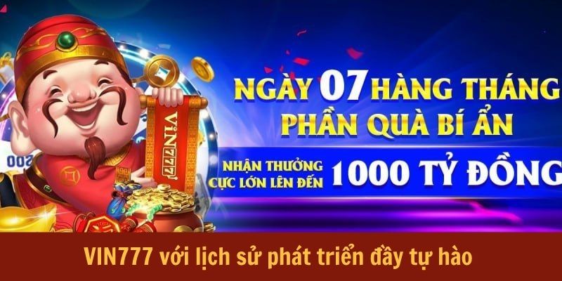 VIN777 với lịch sử phát triển đầy tự hào