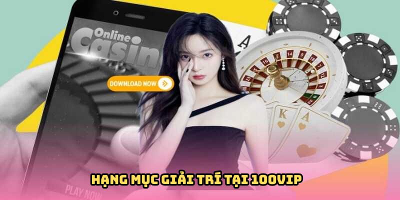 Các hạng mục cá cược nổi bật tại 100VIP