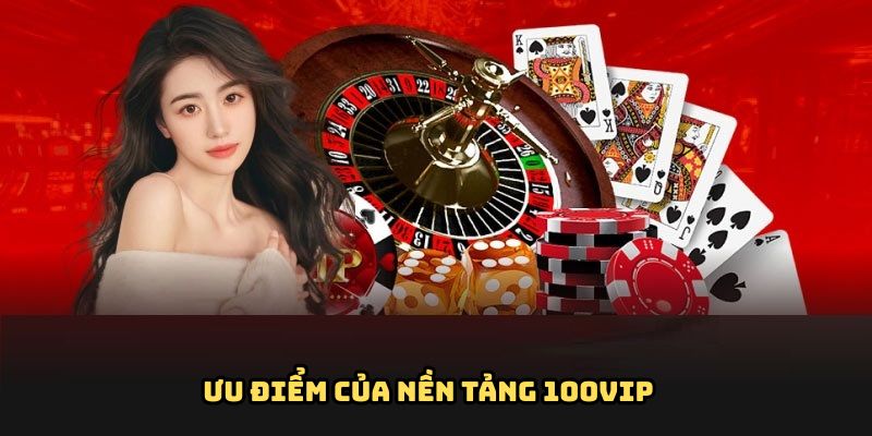 Những điểm mạnh nhất của tập đoàn 100VIP