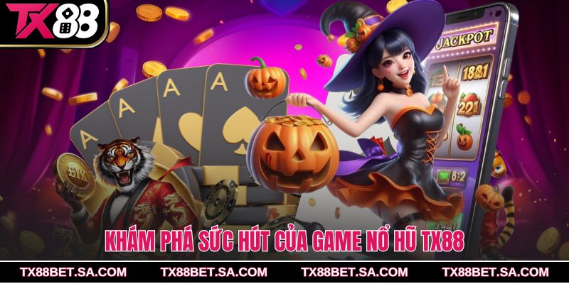 Khám phá sức hút của game nổ hũ TX88
